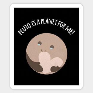 Pluto Is A Planet For Me! Sticker